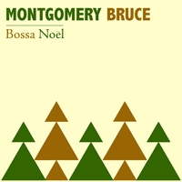 MONTGOMERY BRUCE: Bossa Noel: A Chilled Out Christmas