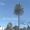 MC 01: Do Or Get Done