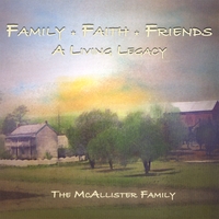 The McAllister Family : Family, Faith & Friends-A Living Legacy