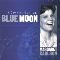 MARGARET CARLSON: Once In A Blue Moon