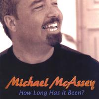 MICHAEL MCASSEY: How Long Has It Been?