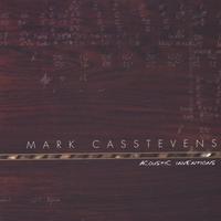 MARK CASSTEVENS: Acoustic Inventions