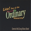 DENNIS MCCLUNG BLUES BAND: Live! Out of the Ordinary