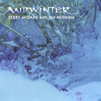 Terry McDade & The McDades : Midwinter