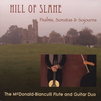 The McDonald-Bianculli Flute & Guitar Duo : Hill of Slane: Psalms, Sonatas & Sojourns