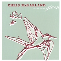 Chris McFarland : Three From Given EP