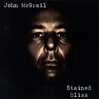 John McGrail : Stained Bliss