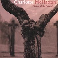 Charlotte McHatton : Chants of the Ascente'