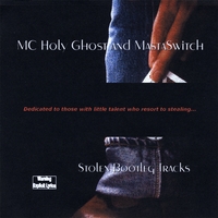 MC HOLY GHOST AND MASTASWITCH: Stolen Bootleg Tracks