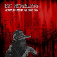 MC HOMELESS: Trapped Under An Ohio Sky