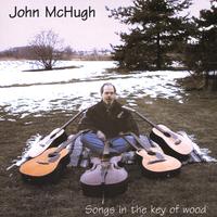 JOHN MCHUGH: Songs In The Key of Wood