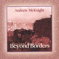 Andrew McKnight : Beyond Borders