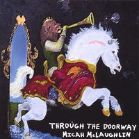 Micah McLaughlin : Through the Doorway