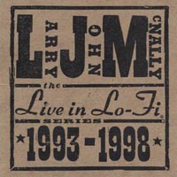 Larry John McNally : Live In Lo Fi 1993-1998