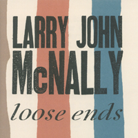 LARRY JOHN MCNALLY: Loose Ends
