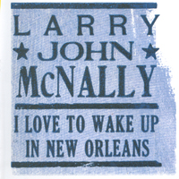 Larry John Mcnally : I Love To Wake Up In New Orleans