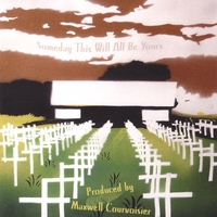 MAXWELL COURVOISIER: Someday This Will All Be Yours (vinyl)