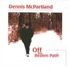 DENNIS MCPARTLAND: OFF THE BEATEN PATH
