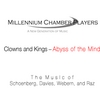 MILLENNIUM CHAMBER PLAYERS - ROBERT KATKOV-TREVINO CONDUCTOR: Clowns and Kings - Abyss of the Mind