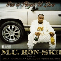 M.C. Ron-Skii/Big Ron : Get It How U Live