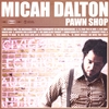 MICAH DALTON: Pawnshop