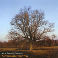 Marc Douglas Berardo : As You Make Your Way