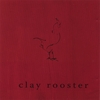 MD DUNN & CLAY ROOSTER: Clay Rooster