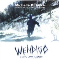 Michelle DiBucci : WENDIGO - Original Motion Picture Soundtrack
