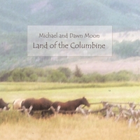 MICHAEL AND DAWN MOON: Land of the Columbine
