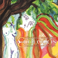 Elizabeth Meacham : Ecologos: songs, poems, chants from The Goddess Project