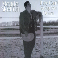 Meade Skelton : They Can't Keep Me Down