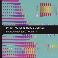 Philip Mead & Rob Godman : Piano and Electronics