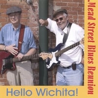 Mead Street Blues Reunion: Hello Wichita