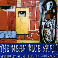 The Mean Blue Spirit : Spiritually Infused Electric Roots Music