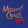 MEASURED CHAOS: Live