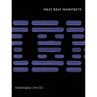Meat Beat Manifesto : Travelogue Live 05