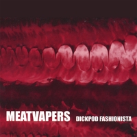 Meatvapers : Dickpod Fashionista