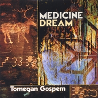 Medicine Dream : Tomegan Gospem