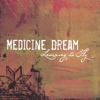 Medicine Dream : Learning To Fly