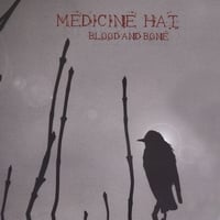 Medicine Hat : Blood and Bone
