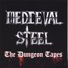 MEDIEVAL STEEL: The Dungeon Tapes