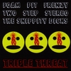 FOAM PIT FRENZY, TWO STEP STEREO, THE SNIPPITY DICKS: Triple Threat
