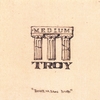 MEDIUM TROY: Medium Troy
