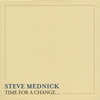 STEVE MEDNICK: Time For A Change