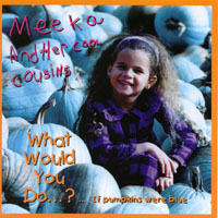 Meeka and Her Cool Cousins : What would you do if pumpkins were blue?