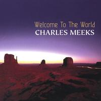 Charles Meeks : Welcome To The World