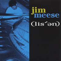 JIM MEESE: Listen