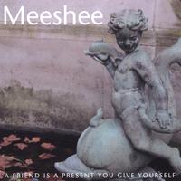 MEESHEE: A friend is a present you give yourself