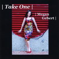 Megan Gebert : "Take One"