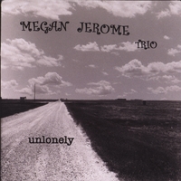 Megan Jerome Trio : Unlonely